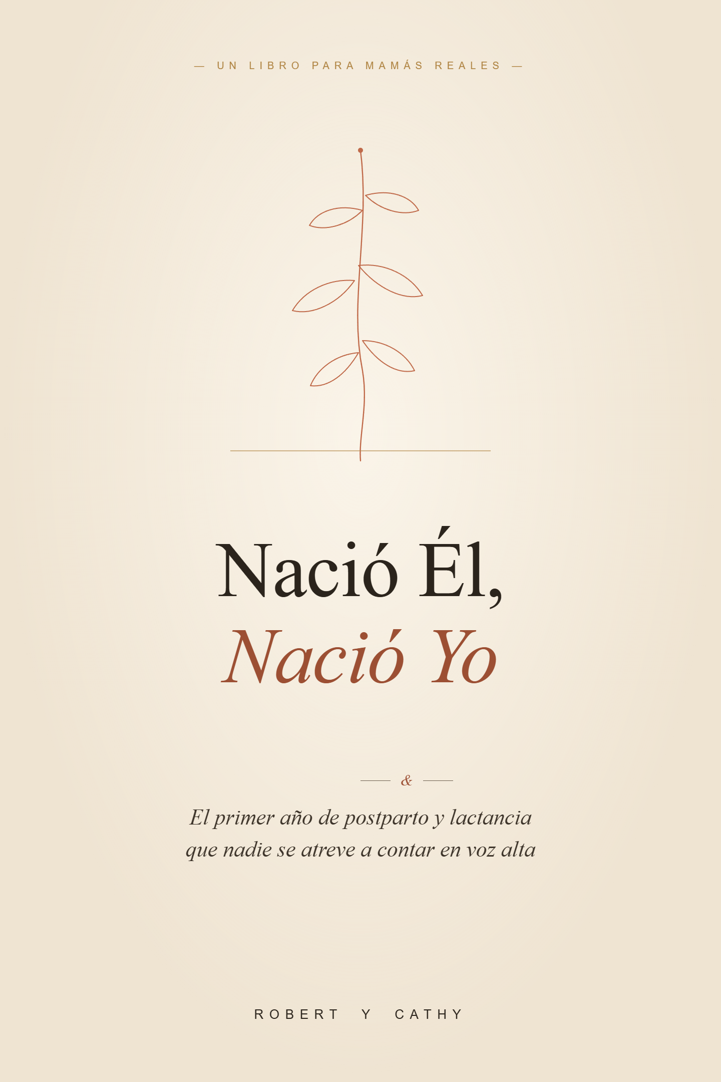 Nació Él, Nació Yo — El primer año de postparto y lactancia que nadie se atreve a contar en voz alta